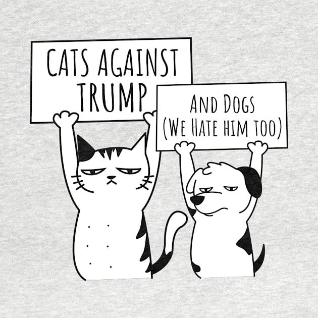 Protest Cat: Cats and Dogs Against Trump by blueavocado